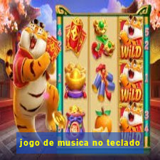 jogo de musica no teclado